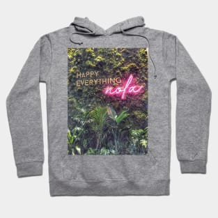 Nature Green Botanical Happy Everything Nola New Orleans Quote with Pink Neon Typography Words Script Font Hoodie